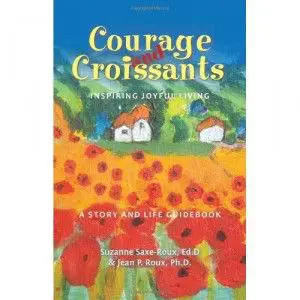 Courage And Croissants: Inspiring Joyful Living – A Story And Life Guidebook &Raquo; Courage And Croissants 300X300 1