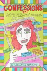 Confessions Of A Semi-Natural Woman: Mostly True Tales Of A Woman Under The Influence Of Laughter &Raquo; Confessions Cover1 198X300 1