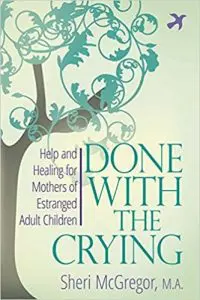 Done With The Crying: Help And Healing For Mothers Of Estranged Adult Children &Raquo; Done Crying 1