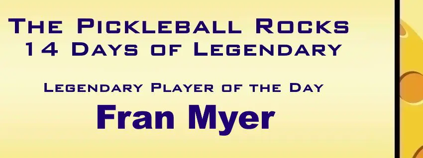 14 Days Of Legendary: Honoring Those Who Helped Make Pickleball Great &Raquo; Legendary Player Of The Day 4 Fran Myer