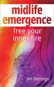 It'S A Book Thing Presents: An Interview With Jen Berlingo, Author Of Midlife Emergence: Free Your Inner Fire &Raquo; Berlingo Midlifeemergence Bookcover 2 20 23