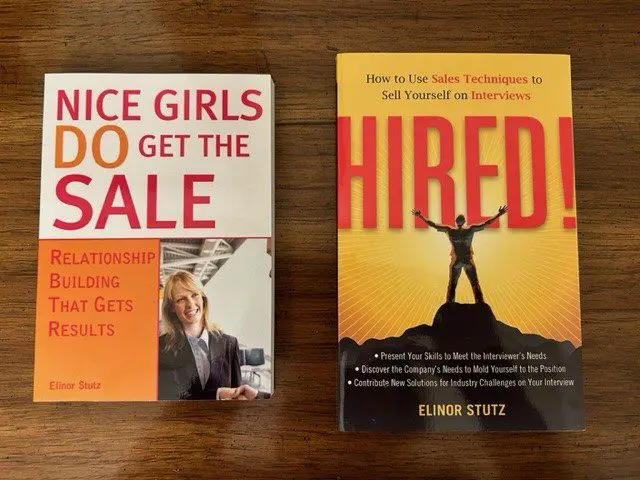 Nice Girls Do Get The Sale Is An International Best-Seller And Evergreen: 
A Classic! Https://Amzn.to/39Qivzw

Hired! How To Use Sales Techniques To Sell Yourself On Interviews Is A Best Seller. Https://Amzn.to/33Lp2Pv And Helped Many To Secure The Job They Desired

Visit Elinor Stutz'S Author Page On Amazon: Https://Www.amazon.com/Elinor-Stutz/E/B001Js1P8S  