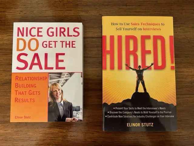 Nice Girls Do Get The Sale Is An International Best-Seller And Evergreen: 
A Classic! Https://Amzn.to/39Qivzw

Hired! How To Use Sales Techniques To Sell Yourself On Interviews Is A Best Seller. Https://Amzn.to/33Lp2Pv And Helped Many To Secure The Job They Desired

Visit Elinor Stutz'S Author Page On Amazon: Https://Www.amazon.com/Elinor-Stutz/E/B001Js1P8S  