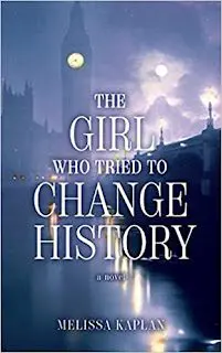 It’s A Book Thing Presents: An Interview With Melissa Kaplan, Author Of The Girl Who Tried To Change History &Raquo; Melissa Kaplan Book Cover Blog 6 5 23