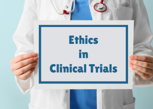 Ethics In Clinical Trials &Raquo; Up Close Photo Of A Doctor Holding A Sign That Says Ethics In Clinical Trials In Front Of Her Torso Canva 1 300X214 1