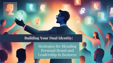 Building Your Dual Identity: Strategies For Blending Personal Brand And Leadership In Business &Raquo; Building Your Dual Identity 650X366 1