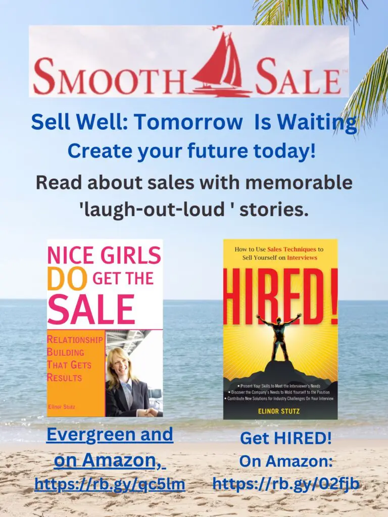 Nice Girls Do Get The Sale Is An International Best-Seller And Evergreen: 
A Classic! Https://Amzn.to/39Qivzw

Hired! How To Use Sales Techniques To Sell Yourself On Interviews Is A Best Seller. Https://Amzn.to/33Lp2Pv And Helped Many To Secure The Job They Desired

Visit Elinor Stutz'S Author Page On Amazon: Https://Www.amazon.com/Elinor-Stutz/E/B001Js1P8S  