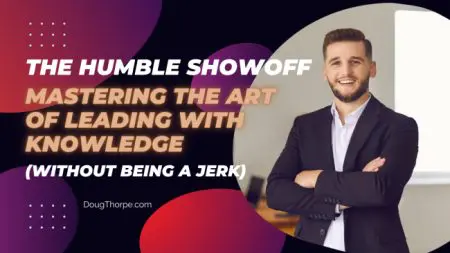 The Humble Showoff: Mastering The Art Of Leading With Knowledge (Without Being A Jerk) &Raquo; The Humble Showoff 650X366 1