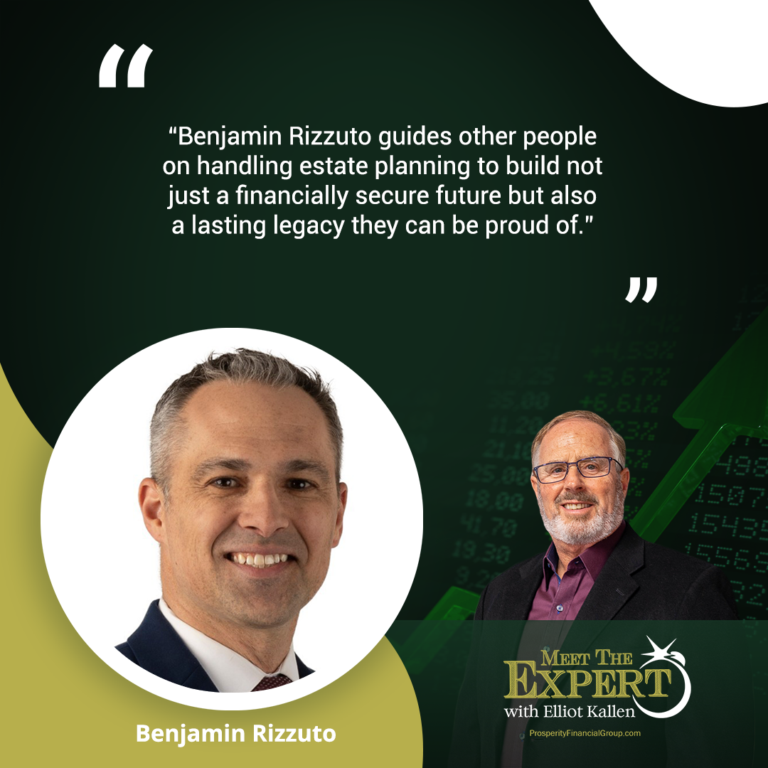 Meet The Expert | Benjamin Rizzuto | Estate Planning