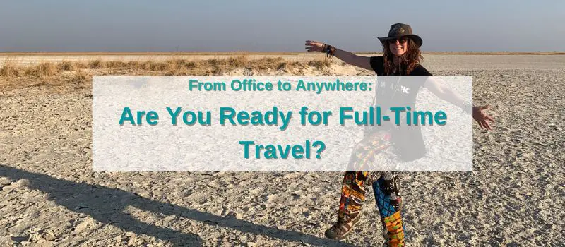 How To Make Friends With Locals While Traveling Full Time &Raquo; Are You Ready To Quit Your Job 6