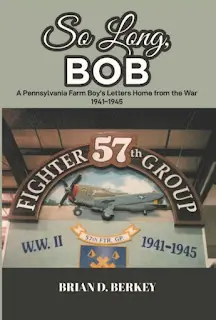 It’s A Book Thing Presents: An Interview With Brian Berkey, Author Of So Long, Bob: A Pennsylvania Farm Boy'S Letters Home From The War 1941-1945 &Raquo; So Long Bob Brian Berkey Picture 9 2 24