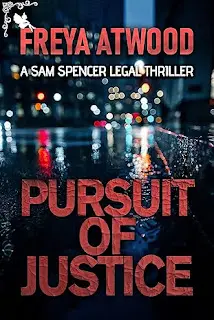 A Review Of Pursuit Of Justice (Sam Spencer Legal Thriller Series Book 1) By Freya Atwood &Raquo; Pursuit Of Justice By Freya Atwood 11 30 24