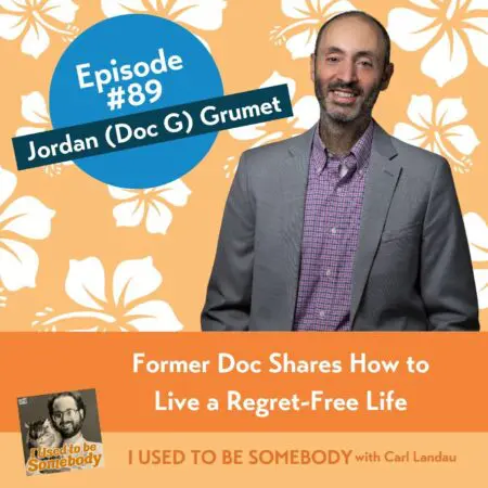 Jordan (Doc G) Grumet: Former Doc Shares How To Live A Regret-Free Life &Amp;Raquo; Iutbs089 Doc G