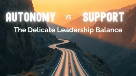 The Leadership Sweet Spot: Finding Balance Between Support And Autonomy &Raquo; Autonomy