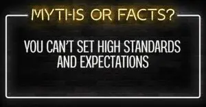 5 Common Myths About People-First Workplace Culture: Myth #1 &Raquo; You Cant Set High Standards And Expectations 300X157 2 1