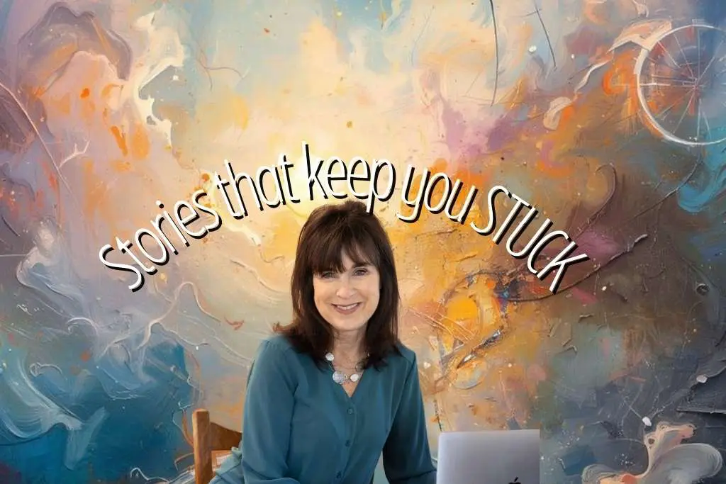 Stories That Keep You Stuck-Deborah Johnson