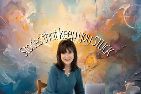 Stories That Keep You Stuck &Raquo; Stories That Keep You Stuck Deborah Johnson