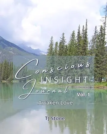 The Stories We Tell Ourselves: How Journaling, Body Awareness, And Gentle Presence Support Mental Health And Forward Movement &Raquo; Conscious Insight Journal Vol 1 Awaken Love