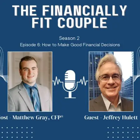 S2 E6: How To Make Good Financial Decisions With Jeff Hulett &Raquo; Cq8Ad62Q5E74Rrf87Ghz4Dowejpa