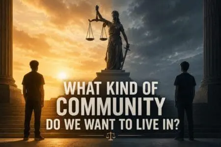 What Kind of Community Do We Want to Live In?