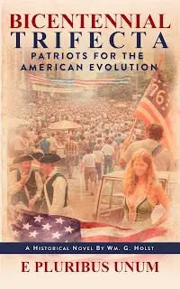It’s A Book Thing Presents: An Author Spotlight Interview With William G. Holst, Author Of Bicentennial Trifecta: Patriots For The American Evolution &Raquo; Wm20Holst20Ebook Cover Wm.20G.20Holst20 20Bicentennial20Trifecta 6 1 26