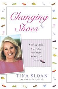 Changing Shoes: Getting Older - Not Old - With Style, Humor And Grace