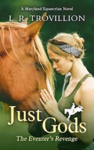 It’s A Book Thing Presents: An Interview With L. R. Trovillion, Author Of Just Gods, Book #3 In The Maryland Equestrian Series &Raquo; Lisa T Book Cover 10 3 22