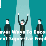 5 Clever Ways To Become The Next Superstar Employee &Raquo; 5 Clever Ways To Become The Next Superstar Employee 150X150 1