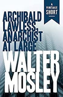 A Review Of Archibald Lawless, Anarchist At Large By Walter Mosley &Raquo; Archibald Lawless Anarchist At Large By Walter Mosley 3 24 23