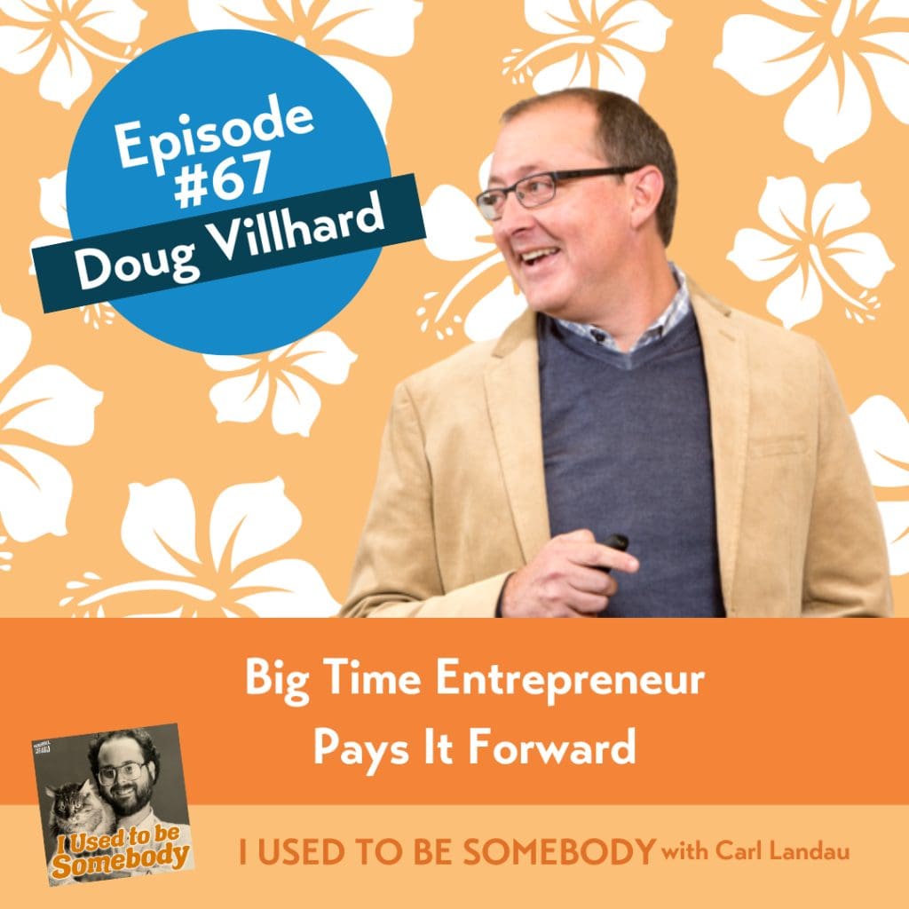 Doug Villhard: Big Time Entrepreneur Pays It Forward &Amp;Raquo; Iutbs067 Doug Villhard