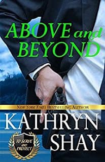 A Review Of Above And Beyond (To Serve And Protect Book 1) By Kathryn Shay &Raquo; Above And Beyond By Kathryn Shay