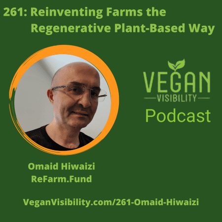 261: Reinventing Farms The Regenerative Plant-Based Way With Omaid Hiwaizi &Raquo; Omaid 261 Square