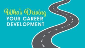 Help Employees Get Back In The Driver’s Seat Of Their Career Development &Raquo; Whos Driving Your Career Webpage Banner 300X169 1
