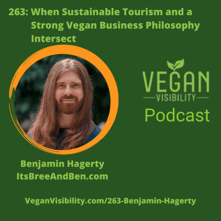 263: When Sustainable Tourism And A Strong Vegan Business Philosophy Intersect With Benjamin Hagerty &Raquo; Ben 263 X Square