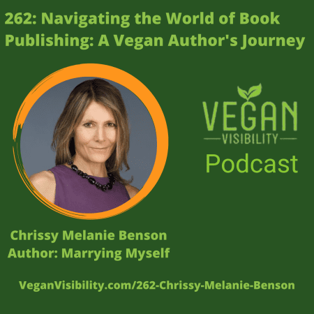 262: Navigating The World Of Book Publishing: A Vegan Author'S Journey With Chrissy Melanie Benson &Raquo; Chrissy 262 Square