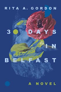 It’s A Book Thing Presents: An Interview With Rita A. Gordon, Author Of 30 Days In Belfast &Raquo; 30 Days In Belfast Rita Gordon 9 4 23