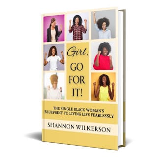 It'S A Book Thing Presents: An Interview With Shannon Wilkerson, Author Of Girl Go For It! The Single Black Woman’s Blueprint To Living Life Fearlessly &Raquo; Shannon Wilkerson Book 9 18 23