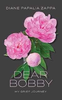 It’s A Book Thing Presents: An Interview With Diane Papalia Zappa, Author Of Dear Bobby: My Grief Journey &Raquo; Dear Bobby Cover 11 20 23