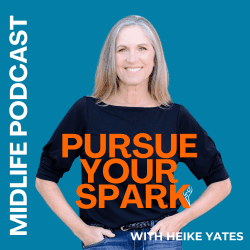 #204 - 5 Pillars To A Fulfilled Midlife/Ft. Bernie Borges &Raquo; Pursue Your Spark By Heike Yates