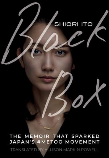 Shiori Ito’s Journey As A Sexual Assault Survivor: A Well Documentation Of Despair And Hope &Raquo; Black Box 41