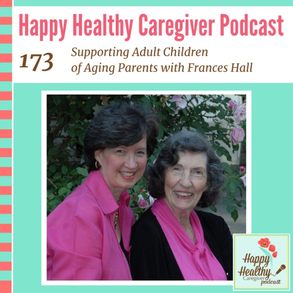 Supporting Adult Children Of Aging Parents With Frances Hall - Caregiver Spotlight &Raquo; Supporting Adult Children Of Aging Parents With Frances Hall Caregiver Spotlight