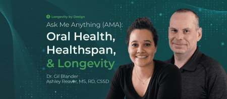 Ask Me Anything (Ama): Oral Health, Healthspan, And Longevity With Dr. Gil Blander And Ashley Reaver, Ms, Rd, Cssd &Raquo; Header Image 1834X800 1