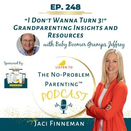 Ep 248 'I Don'T Wanna Turn 3!&Quot; Grandparenting Insights And Resources From Baby Boomer Gramps Jeffrey &Raquo; Podcast Advertisement Graphic 5 6Ncje