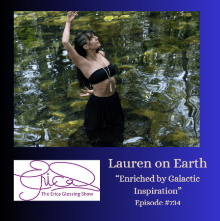 The Erica Glessing Show #734 Feat. Lauren On Earth &Quot;Enriched By Galactic Inspiration&Quot; &Raquo; Lauren On Earth Erica Glessing Show 7349Bzzt