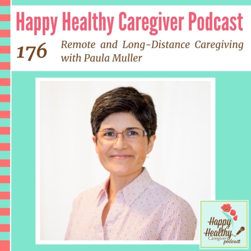 Remote And Long-Distance Caregiving With Paula Muller - Caregiver Spotlight &Raquo; Remote And Long Distance Caregiving With Paula Muller Caregiver Spotlight