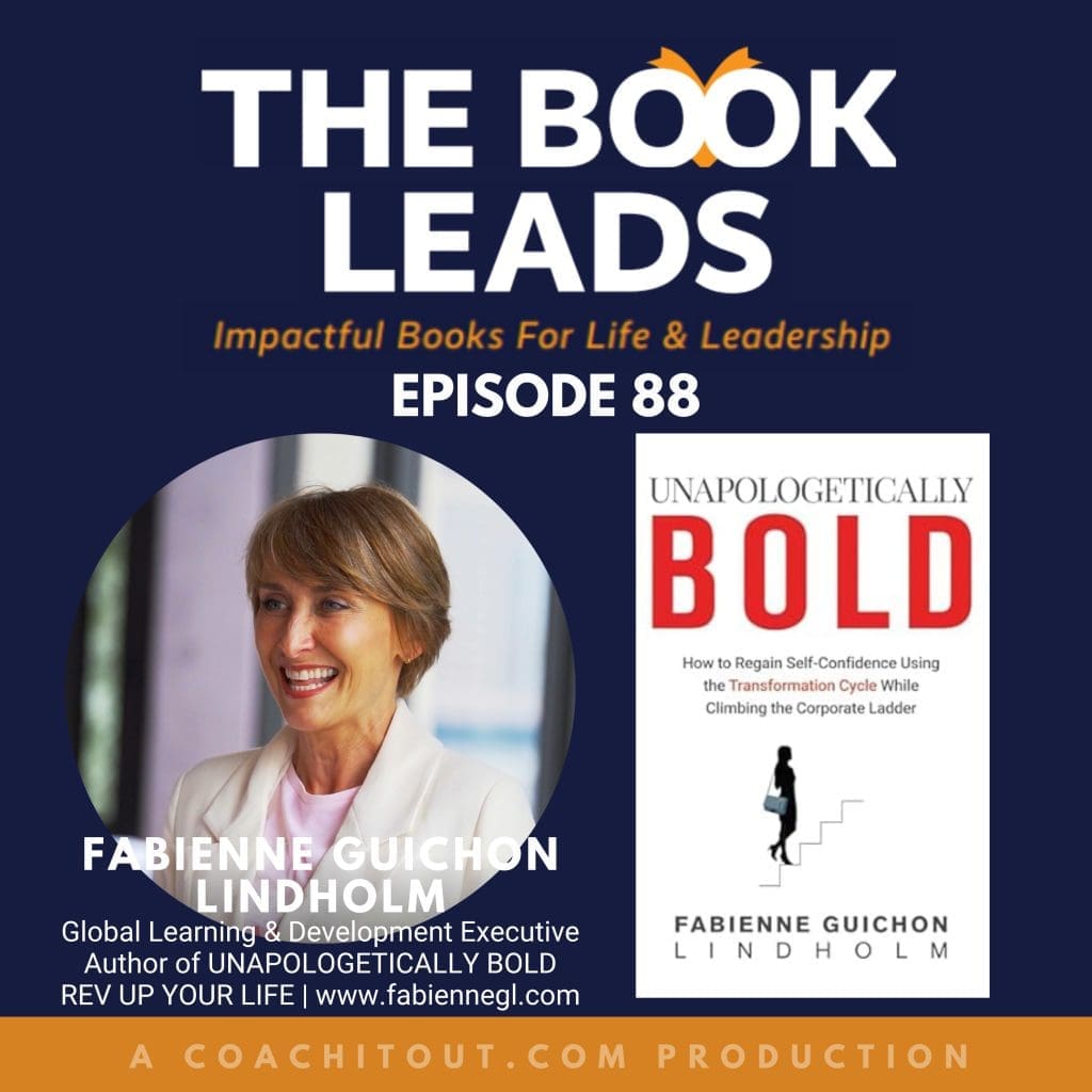 Episode 88: ⁠Fabienne Guichon-Lindholm⁠ &Amp; Her Book, ⁠Unapologetically Bold: How To Regain Self-Confidence Using The Transformation Cycle While Climbing The Corporate Ladder⁠ &Raquo; 2174619 1711885941230 20Bce438805Bc