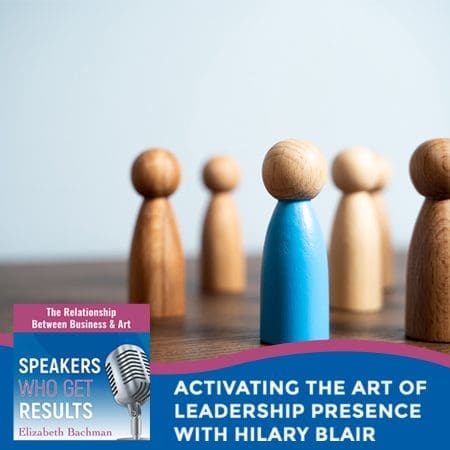 Activating The Art Of Leadership Presence With Hilary Blair &Raquo; Lmwmoavr