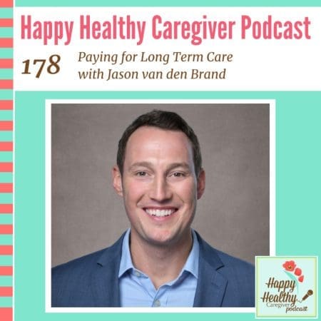 Paying For Long Term Care With Jason Van Den Brand - Caregiver Spotlight &Raquo; Paying For Long Term Care With Jason Van Den Brand Caregiver Spotlight