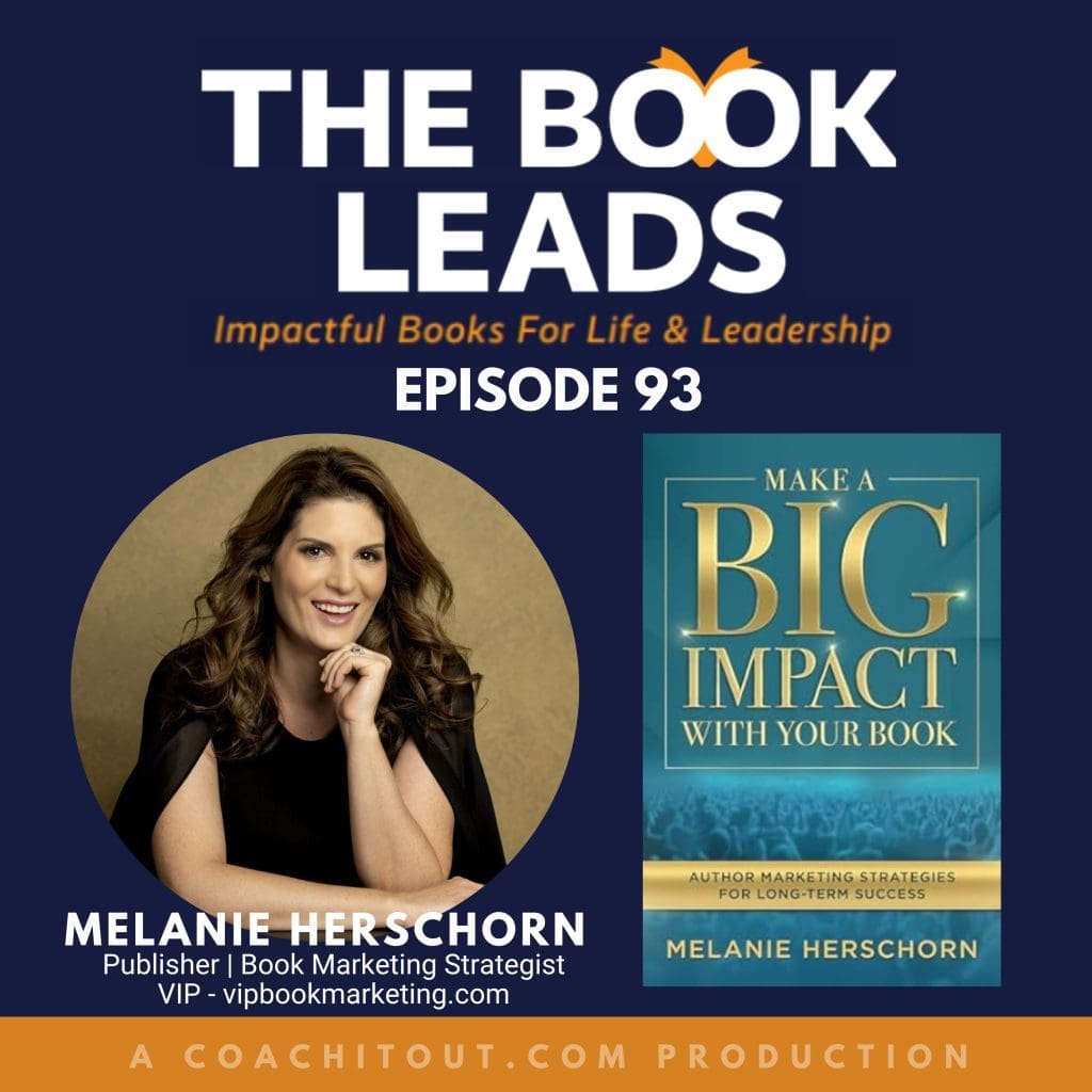 Episode 93: ⁠Melanie Herschorn⁠ &Amp; Her Book, ⁠Make A Big Impact With Your Book: Author Marketing Strategies For Long-Term Success⁠ &Raquo; 2174619 1713878404715 57E2B359A7F3E