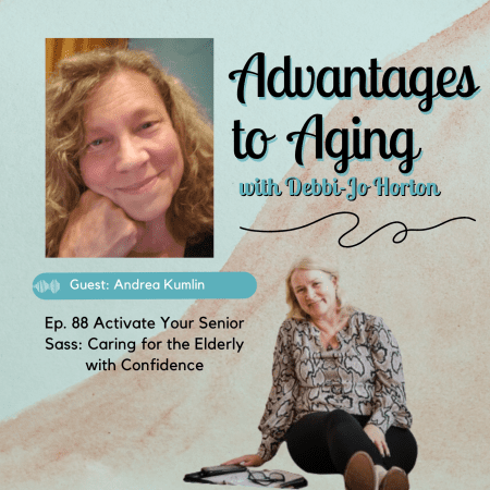 Ep. 88 Activate Your Senior Sass: Caring For The Elderly With Confidence &Raquo; Ep. 88